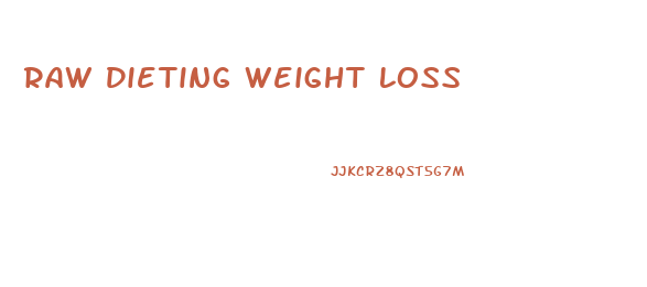 Raw Dieting Weight Loss