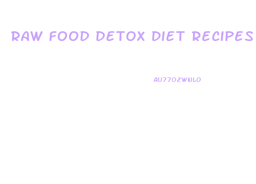 Raw Food Detox Diet Recipes Weight Loss