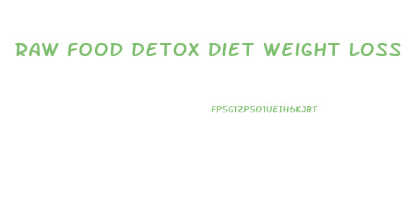 Raw Food Detox Diet Weight Loss