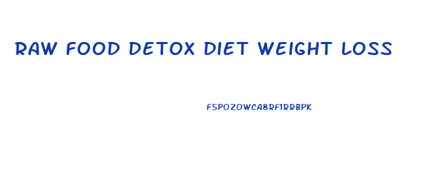 Raw Food Detox Diet Weight Loss