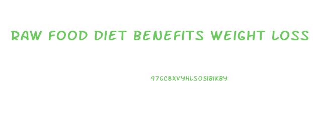 Raw Food Diet Benefits Weight Loss