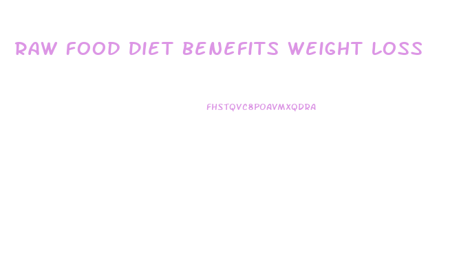 Raw Food Diet Benefits Weight Loss