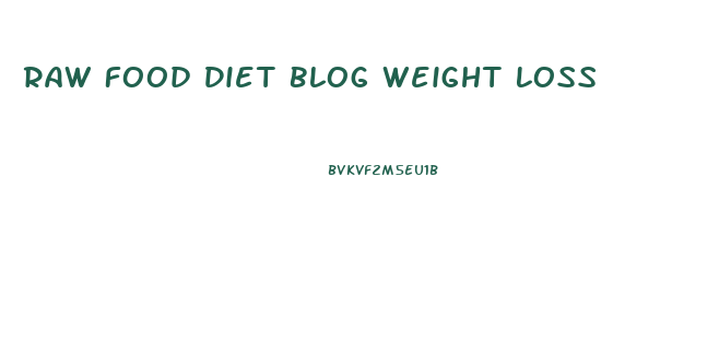 Raw Food Diet Blog Weight Loss