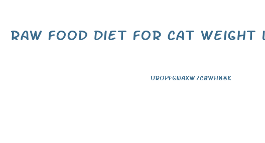 Raw Food Diet For Cat Weight Loss