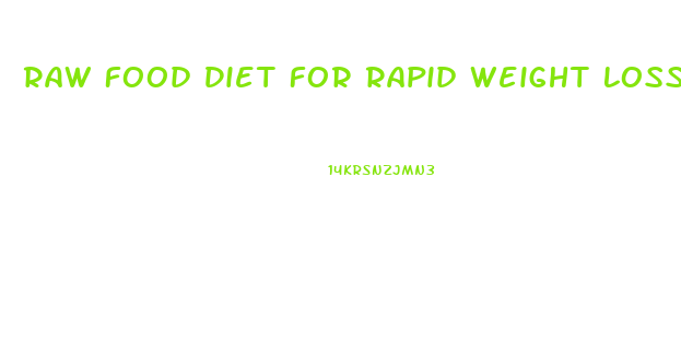 Raw Food Diet For Rapid Weight Loss