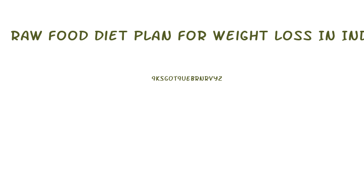 Raw Food Diet Plan For Weight Loss In India