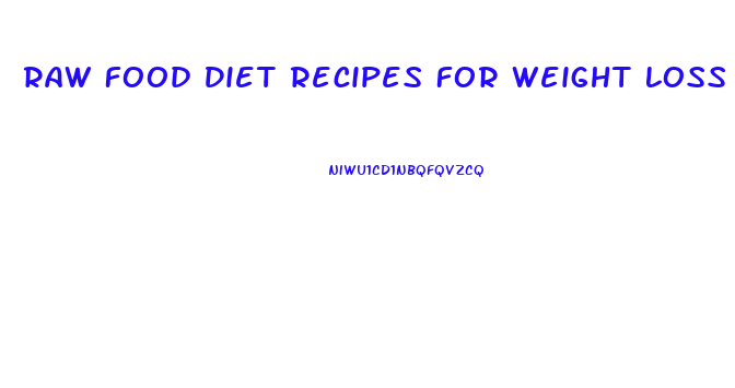 Raw Food Diet Recipes For Weight Loss