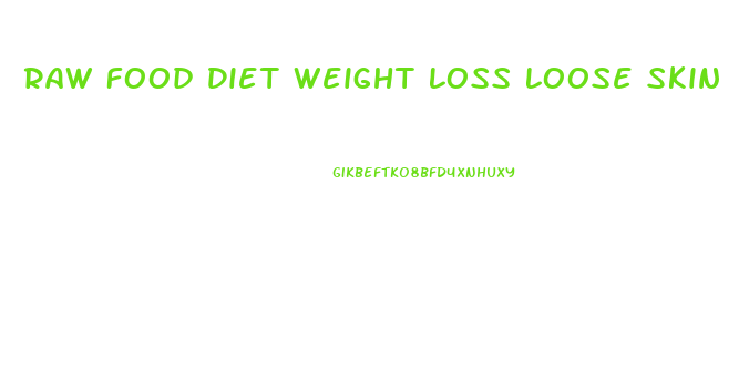Raw Food Diet Weight Loss Loose Skin