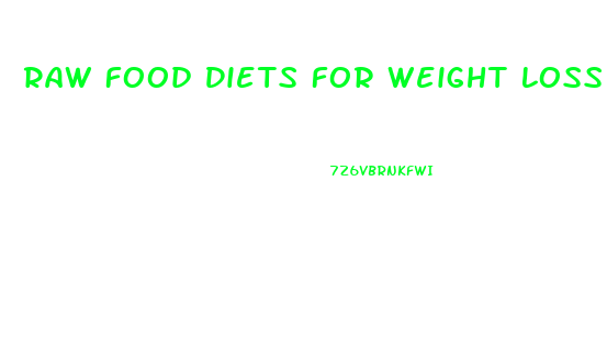 Raw Food Diets For Weight Loss