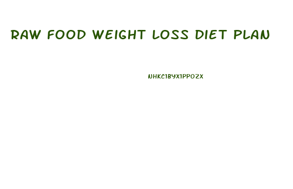 Raw Food Weight Loss Diet Plan