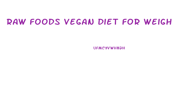 Raw Foods Vegan Diet For Weight Loss