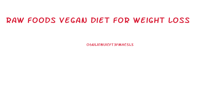 Raw Foods Vegan Diet For Weight Loss