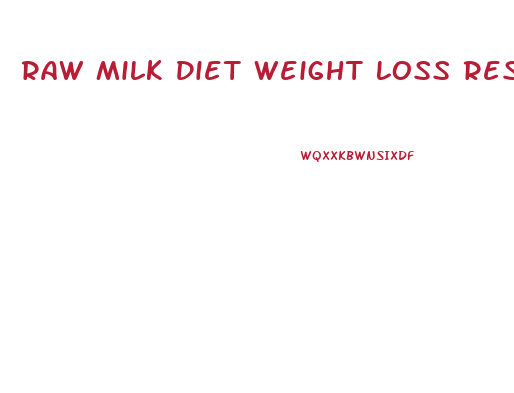 Raw Milk Diet Weight Loss Results
