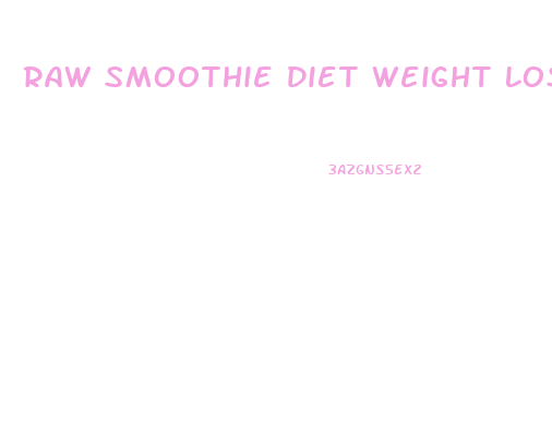 Raw Smoothie Diet Weight Loss