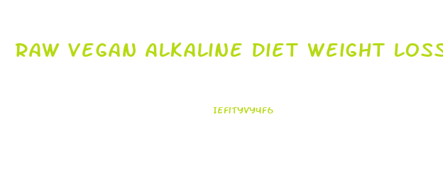 Raw Vegan Alkaline Diet Weight Loss