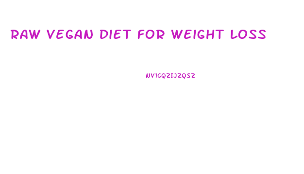 Raw Vegan Diet For Weight Loss