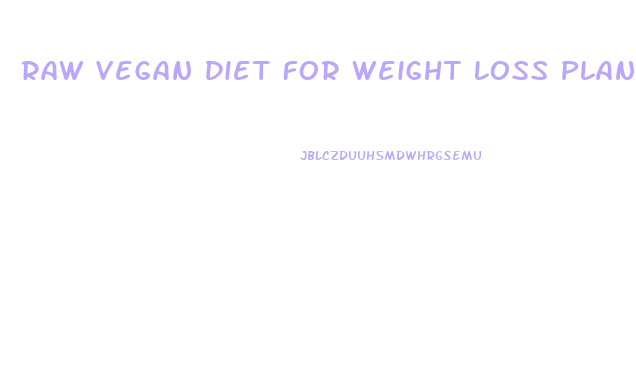 Raw Vegan Diet For Weight Loss Plan