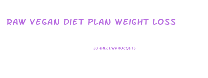 Raw Vegan Diet Plan Weight Loss