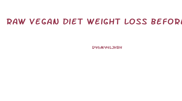 Raw Vegan Diet Weight Loss Before And After