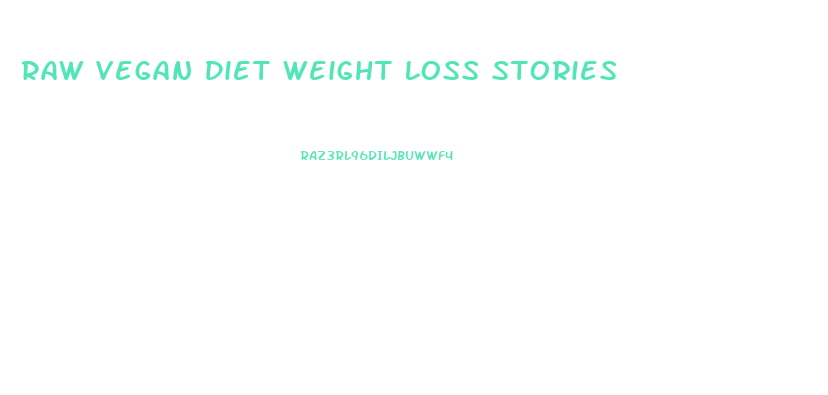 Raw Vegan Diet Weight Loss Stories