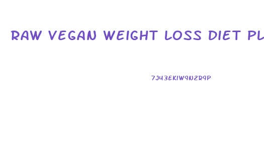 Raw Vegan Weight Loss Diet Plan