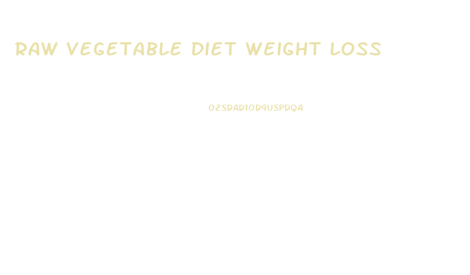 Raw Vegetable Diet Weight Loss