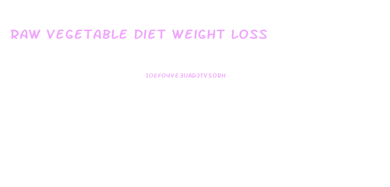 Raw Vegetable Diet Weight Loss