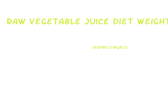 Raw Vegetable Juice Diet Weight Loss