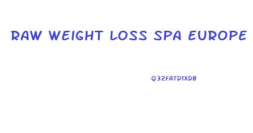 Raw Weight Loss Spa Europe Oscars Diet