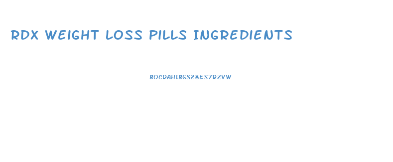 Rdx Weight Loss Pills Ingredients