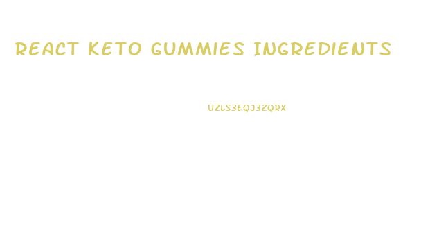 React Keto Gummies Ingredients