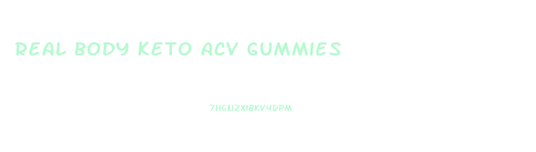 Real Body Keto Acv Gummies