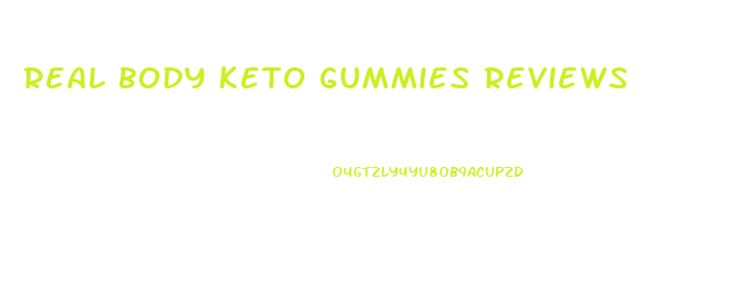 Real Body Keto Gummies Reviews