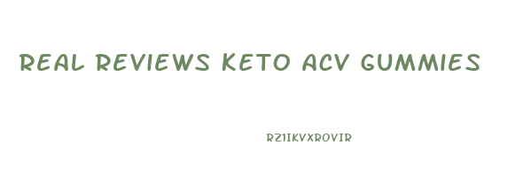 Real Reviews Keto Acv Gummies