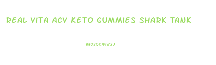 Real Vita Acv Keto Gummies Shark Tank