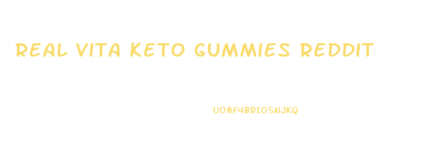 Real Vita Keto Gummies Reddit