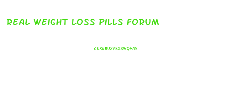 Real Weight Loss Pills Forum