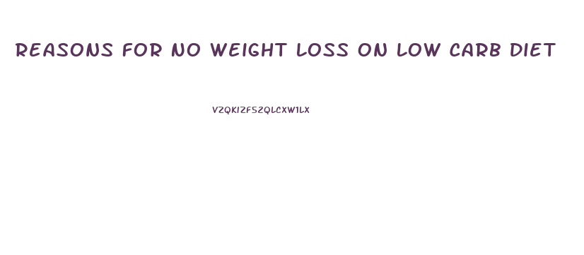 Reasons For No Weight Loss On Low Carb Diet