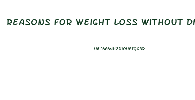 Reasons For Weight Loss Without Dieting