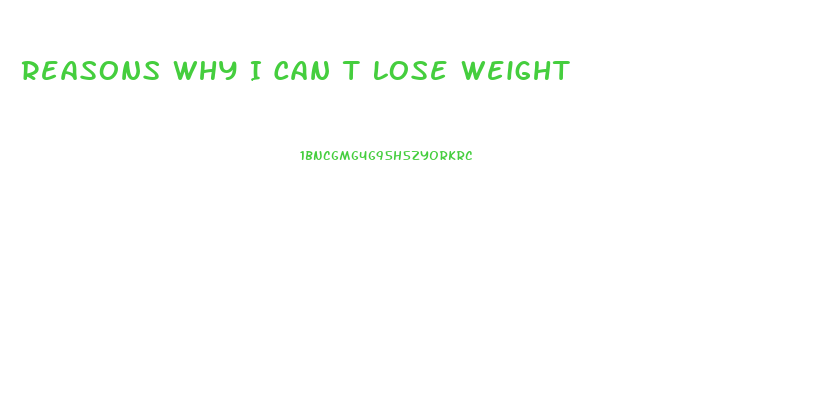 Reasons Why I Can T Lose Weight