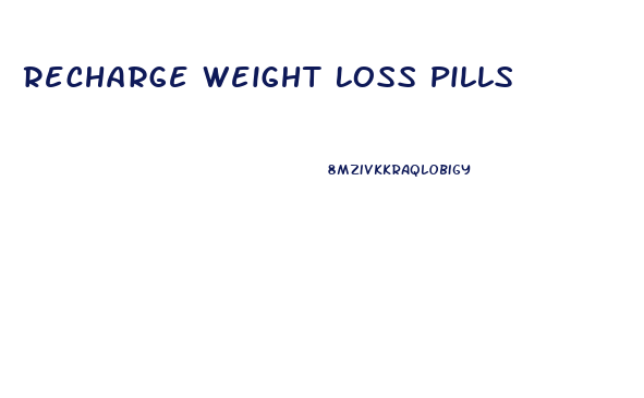 Recharge Weight Loss Pills