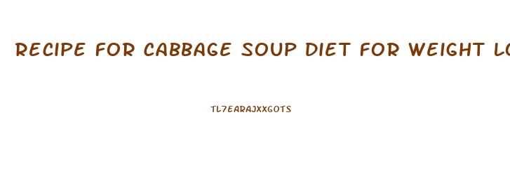 Recipe For Cabbage Soup Diet For Weight Loss