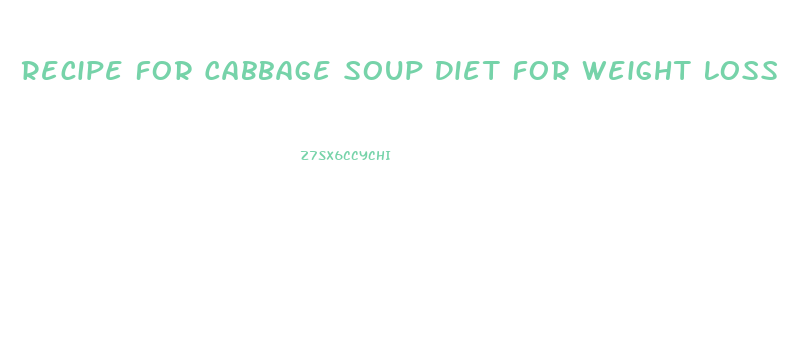 Recipe For Cabbage Soup Diet For Weight Loss
