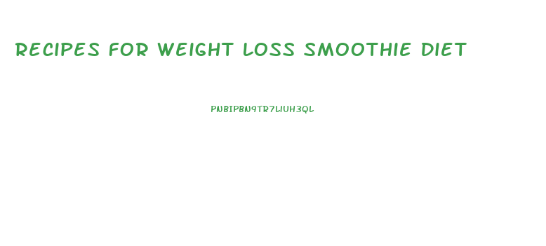 Recipes For Weight Loss Smoothie Diet