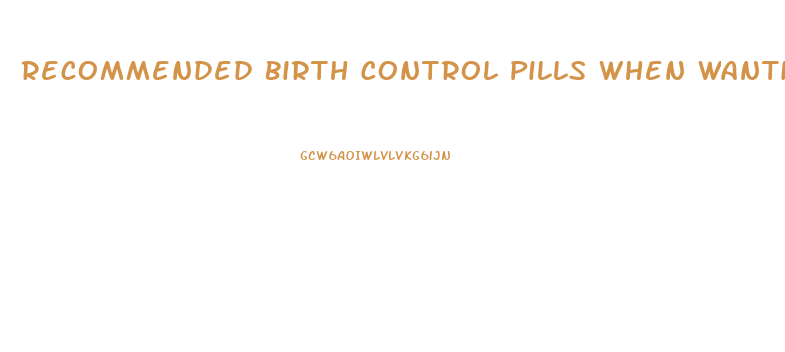 Recommended Birth Control Pills When Wanting To Lose Weight