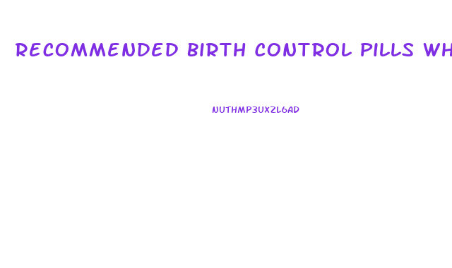 Recommended Birth Control Pills When Wanting To Lose Weight