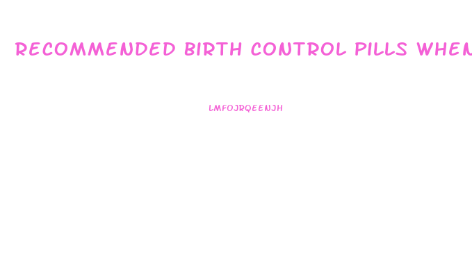 Recommended Birth Control Pills When Wanting To Lose Weight