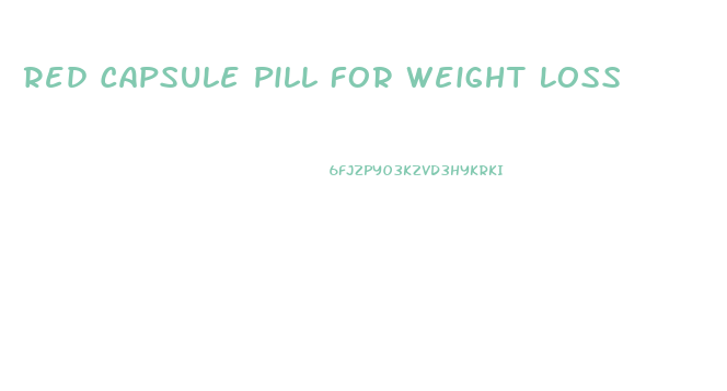 Red Capsule Pill For Weight Loss