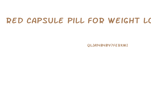 Red Capsule Pill For Weight Loss
