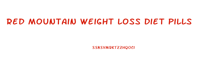 Red Mountain Weight Loss Diet Pills